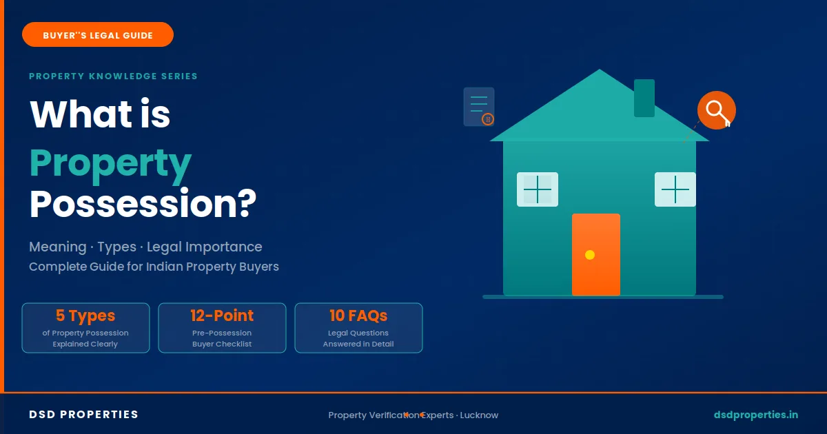 What is Property Possession? Meaning, Types & Legal Importance for Indian Buyers